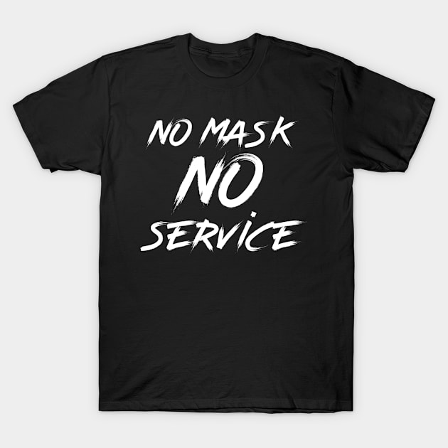 No Mask No Service T-Shirt by ArtsyTshirts